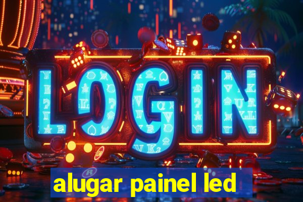 alugar painel led